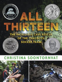 Cover of All Thirteen: The Incredible Cave Rescue of the Thai Boys' Soccer Team