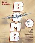 Bomb: The Race to Build—and Steal—the World's Most Dangerous Weapon