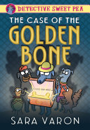 Cover of Detective Sweet Pea: The Case of the Golden Bone