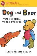 Cover of Dog and Bear: Two Friends, Three Stories