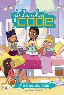 Cover of Girls Who Code: The Friendship Code