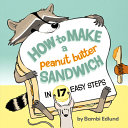 Cover of How to Make a Peanut Butter Sandwich in 17 Easy Steps