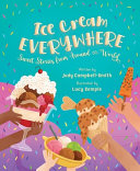Cover of Ice Cream Everywhere: Sweet Stories from Around the World