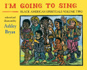 Cover of I'm Going to Sing, Black American Spirituals, Volume Two