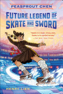 Cover of Peasprout Chen, Future Legend of Skate and Sword