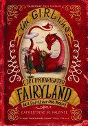 Cover of The Girl Who Circumnavigated Fairyland in a Ship of Her Own Making