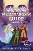 Cover of The Young Necromancer's Guide to Ghosts